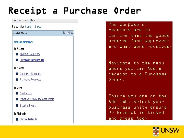 Receipt a Purchase Order The purpose of receipts are to confirm that the goods
