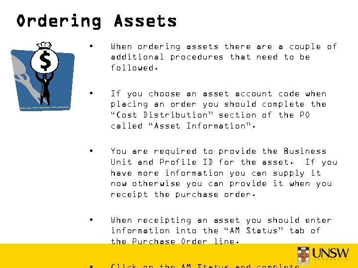 Ordering Assets • When ordering assets there a couple of additional procedures that need