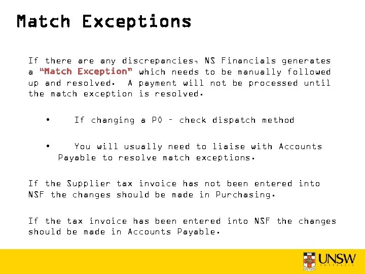 Match Exceptions If there any discrepancies, NS Financials generates a “Match Exception” which needs