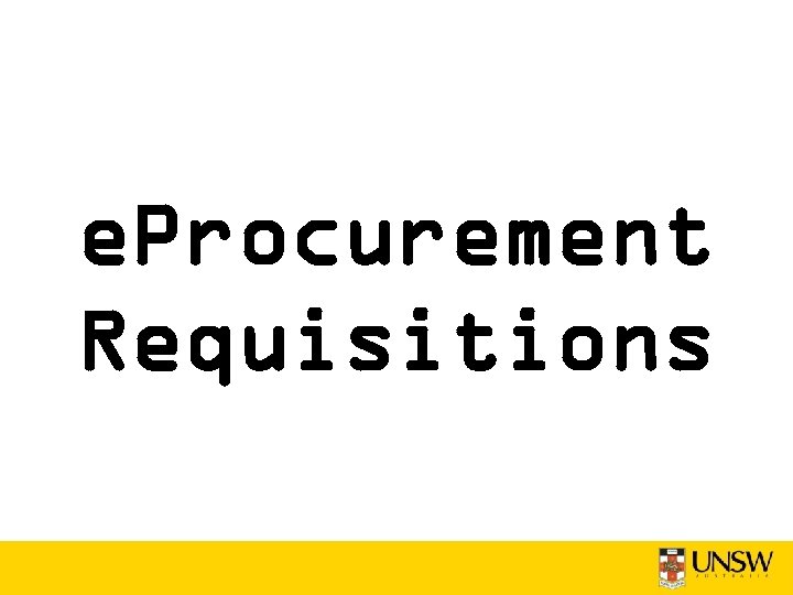 e. Procurement Requisitions 