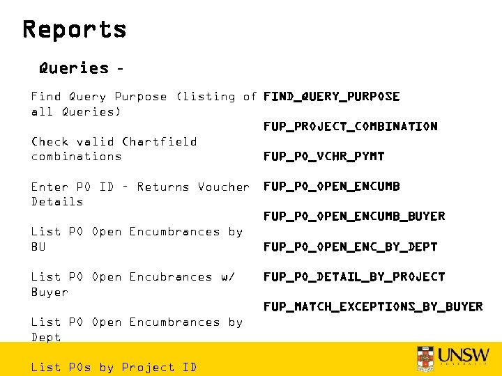 Reports Queries – Find Query Purpose (listing of FIND_QUERY_PURPOSE all Queries) FUP_PROJECT_COMBINATION Check valid