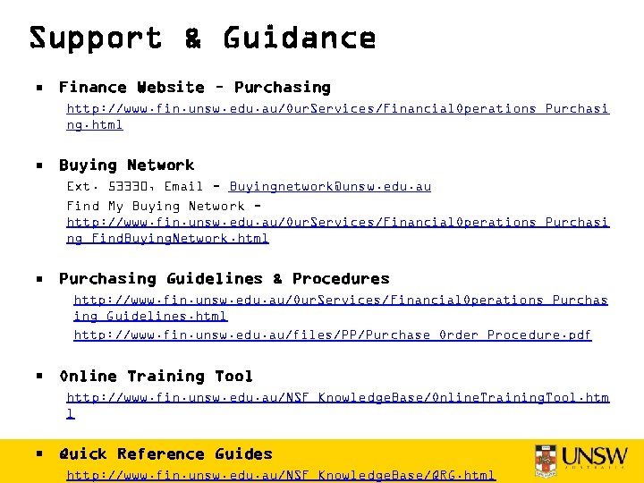 Support & Guidance • Finance Website – Purchasing http: //www. fin. unsw. edu. au/Our.