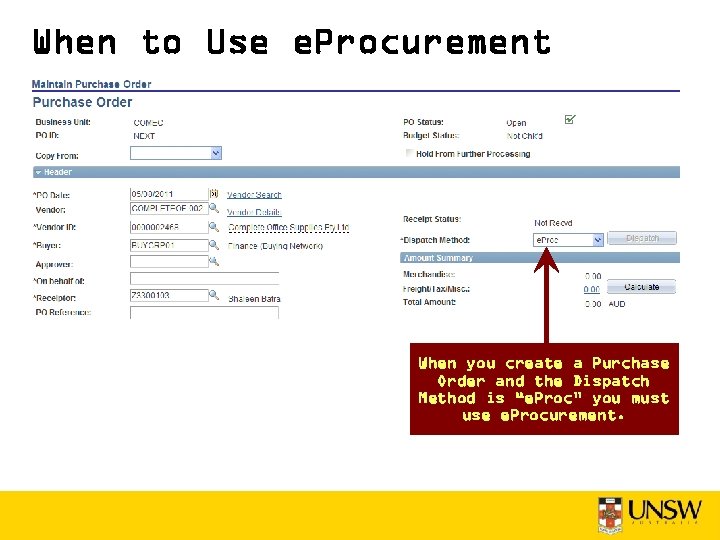 When to Use e. Procurement When you create a Purchase Order and the Dispatch