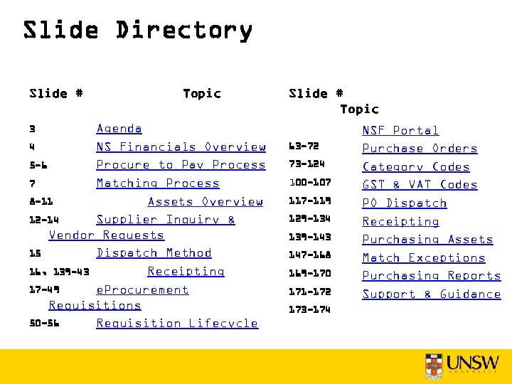 Slide Directory Slide # Topic Agenda 4 NS Financials Overview 5 -6 Procure to
