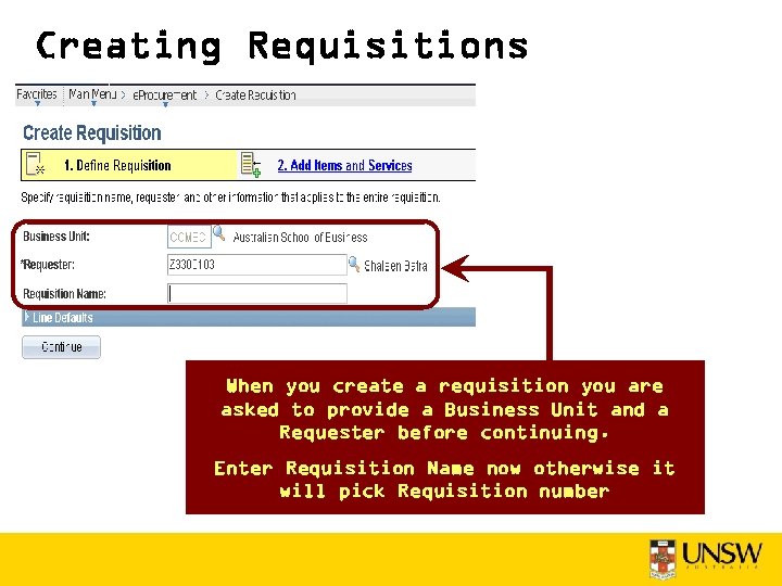 Creating Requisitions When you create a requisition you are asked to provide a Business