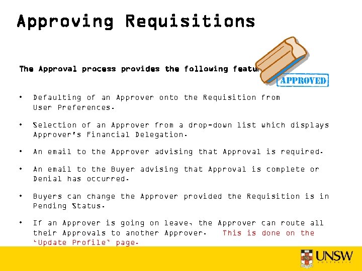 Approving Requisitions The Approval process provides the following features: • Defaulting of an Approver