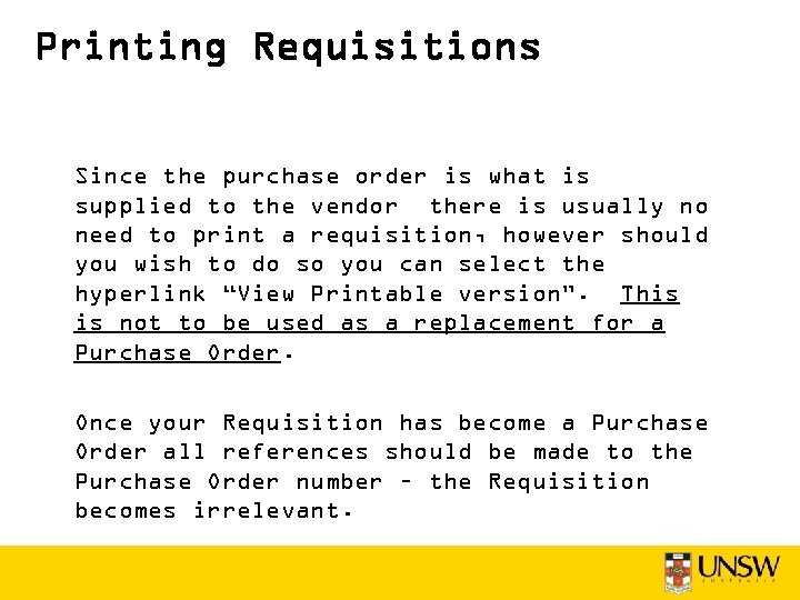 Printing Requisitions Since the purchase order is what is supplied to the vendor there