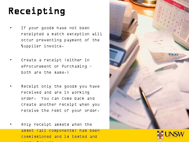 Receipting • If your goods have not been receipted a match exception will occur