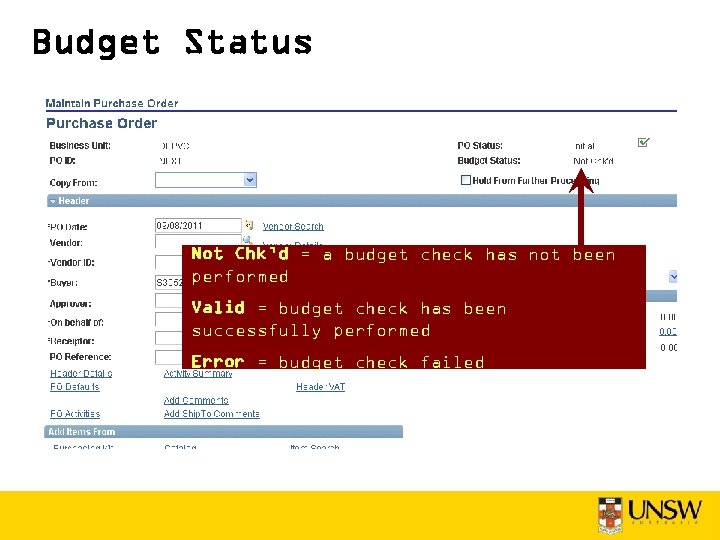 Budget Status Not Chk’d = a budget check has not been performed Valid =