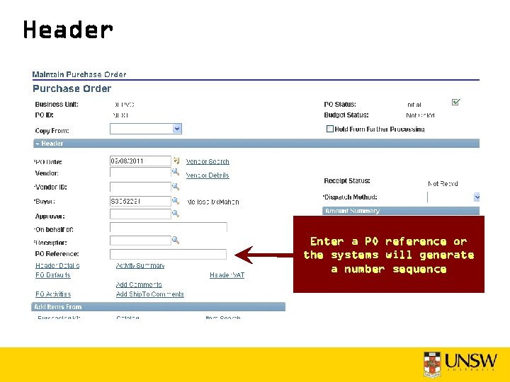 Header Enter a PO reference or the systems will generate a number sequence 