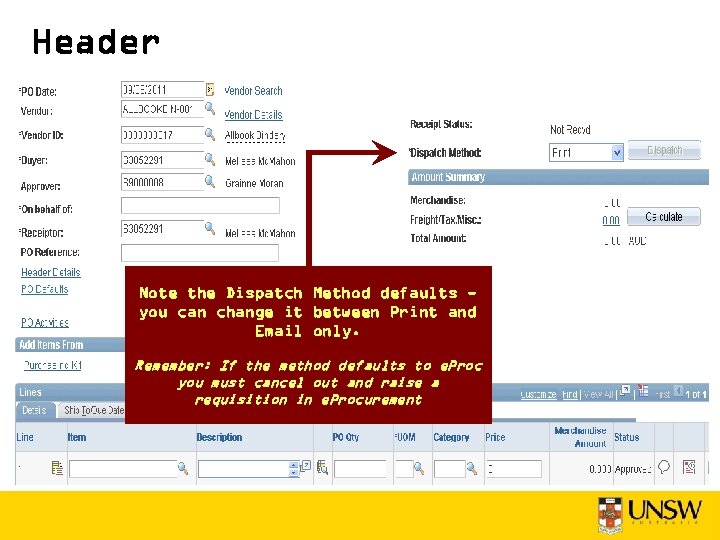 Header Note the Dispatch Method defaults you can change it between Print and Email