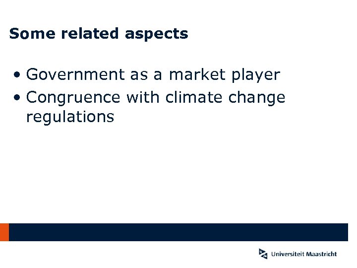 Some related aspects • Government as a market player • Congruence with climate change