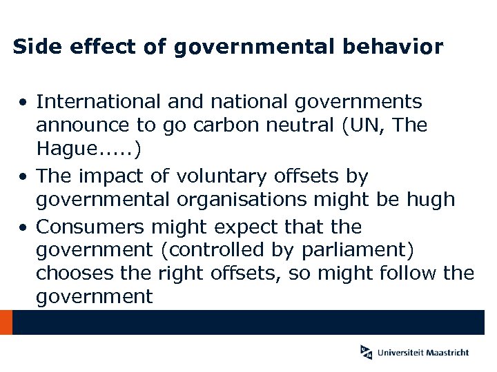 Side effect of governmental behavior • International and national governments announce to go carbon