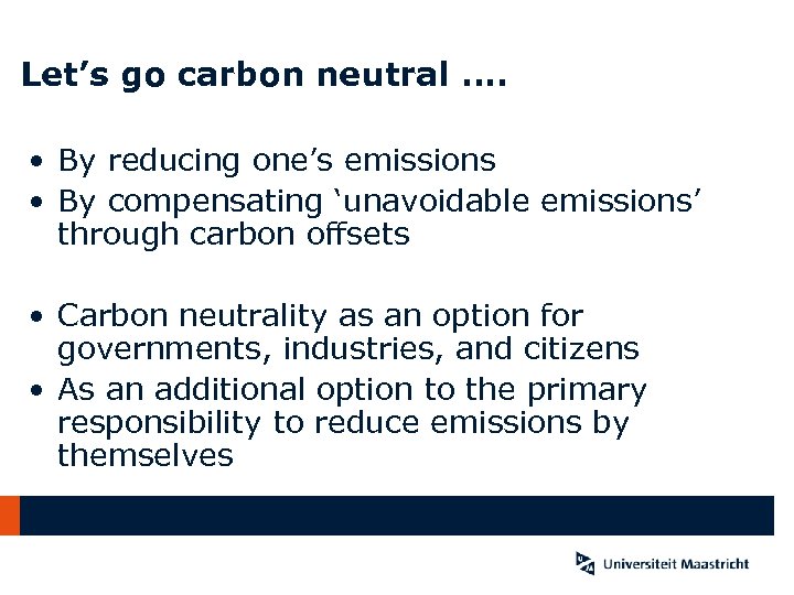 Let’s go carbon neutral. . • By reducing one’s emissions • By compensating ‘unavoidable