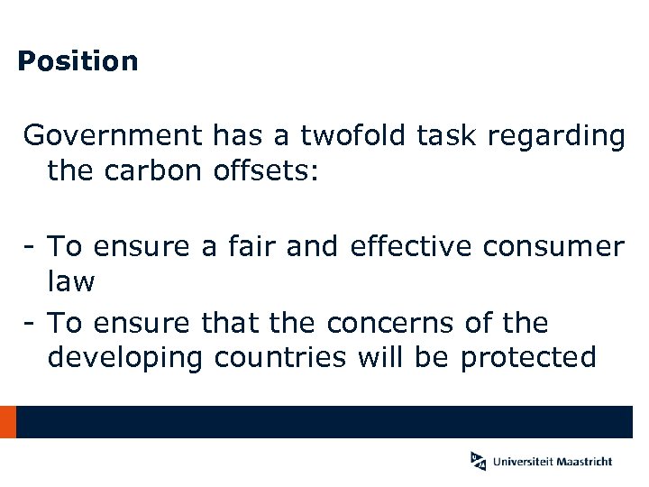 Position Government has a twofold task regarding the carbon offsets: - To ensure a