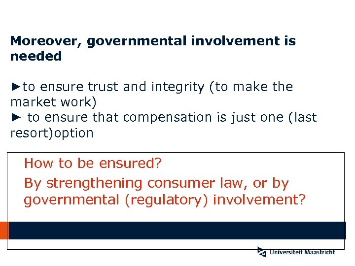 Moreover, governmental involvement is needed ►to ensure trust and integrity (to make the market