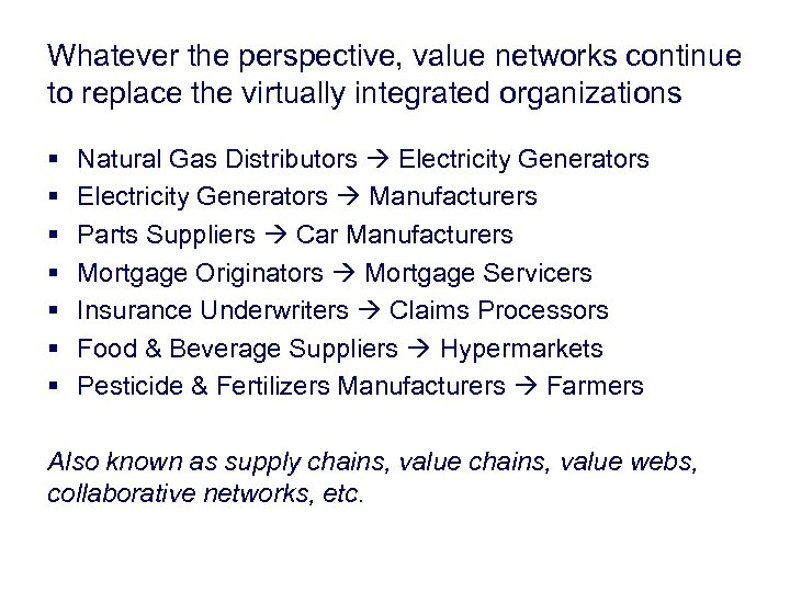 Whatever the perspective, value networks continue to replace the virtually integrated organizations § §