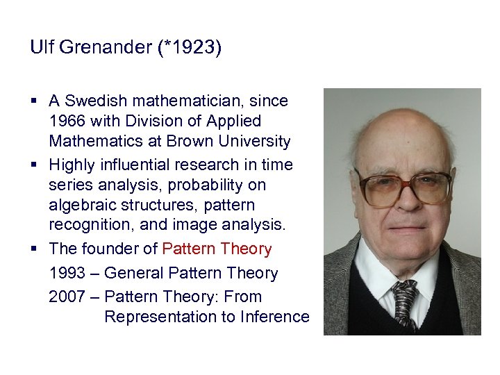 Ulf Grenander (*1923) § A Swedish mathematician, since 1966 with Division of Applied Mathematics
