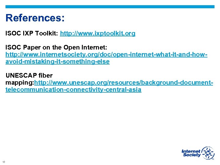 References: ISOC IXP Toolkit: http: //www. ixptoolkit. org ISOC Paper on the Open Internet: