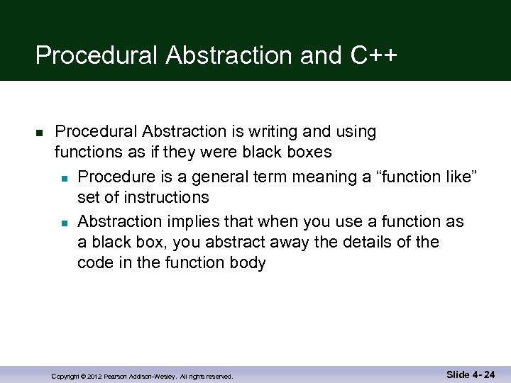 Procedural Abstraction and C++ n Procedural Abstraction is writing and using functions as if