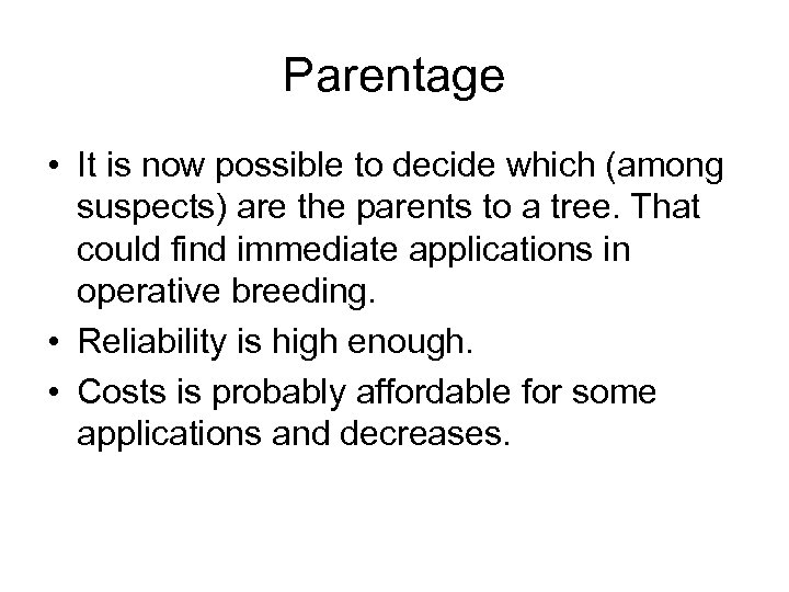 Parentage • It is now possible to decide which (among suspects) are the parents