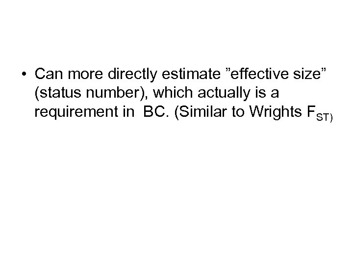  • Can more directly estimate ”effective size” (status number), which actually is a