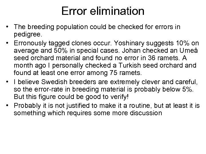 Error elimination • The breeding population could be checked for errors in pedigree. •