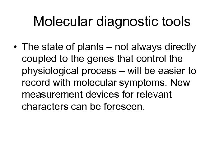 Molecular diagnostic tools • The state of plants – not always directly coupled to