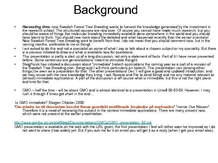 Background • • • Harvesting time, now Swedish Forest Tree Breeding wants to harvest