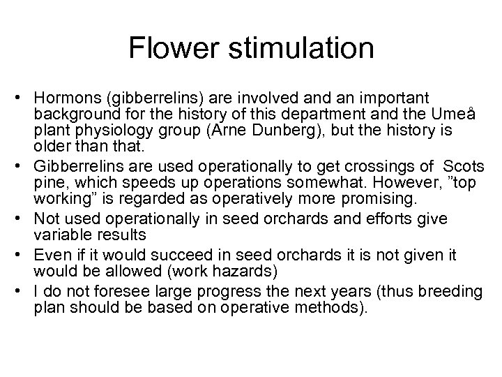Flower stimulation • Hormons (gibberrelins) are involved an important background for the history of