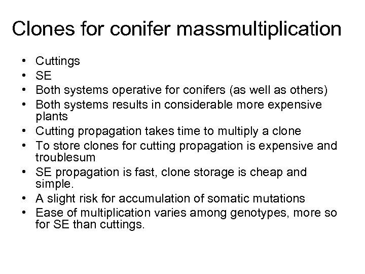 Clones for conifer massmultiplication • • • Cuttings SE Both systems operative for conifers