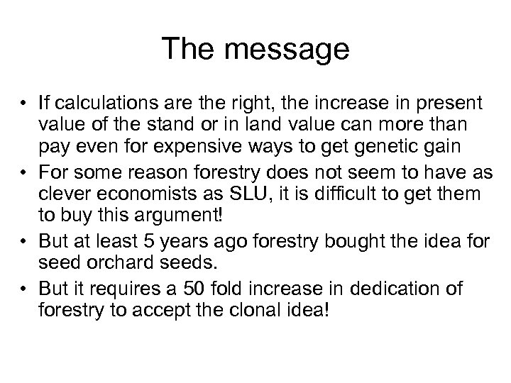 The message • If calculations are the right, the increase in present value of