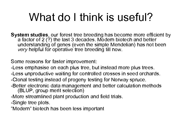 What do I think is useful? System studies, our forest tree breeding has become