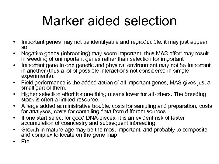 Marker aided selection • • • Important genes may not be identifyable and reproducible,