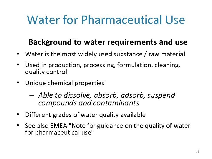 Water for Pharmaceutical Use Background to water requirements and use • Water is the