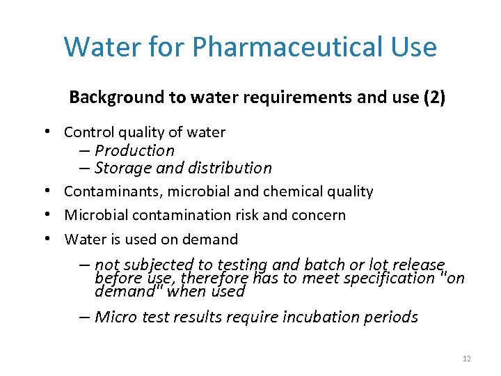 Water for Pharmaceutical Use Background to water requirements and use (2) • Control quality