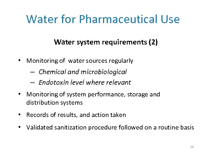 Water for Pharmaceutical Use Water system requirements (2) • Monitoring of water sources regularly