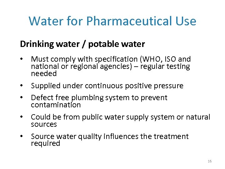 Water for Pharmaceutical Use Drinking water / potable water • Must comply with specification