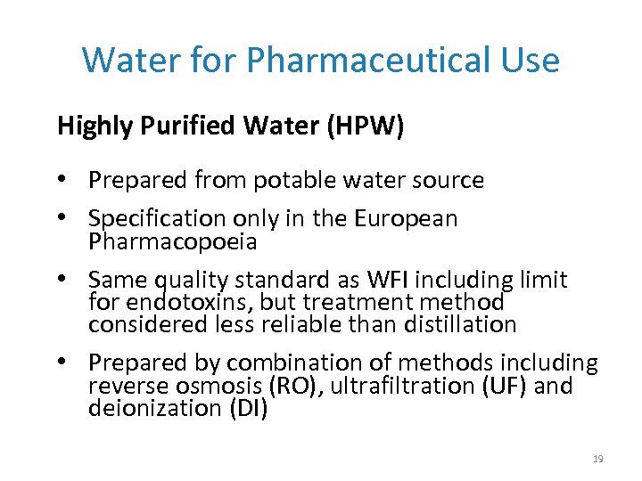 Water for Pharmaceutical Use Highly Purified Water (HPW) • Prepared from potable water source