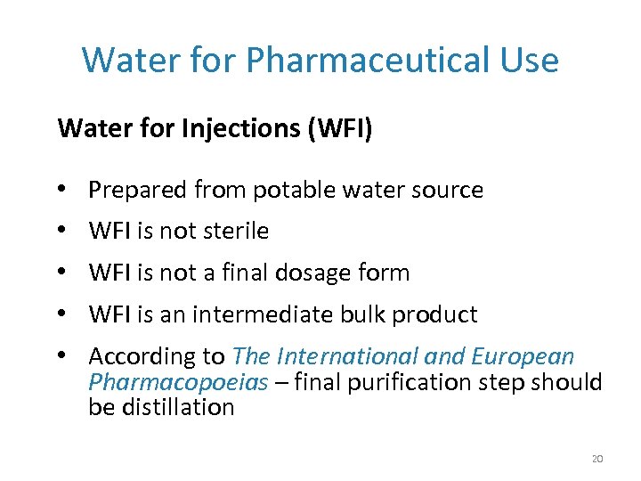 Water for Pharmaceutical Use Water for Injections (WFI) • Prepared from potable water source