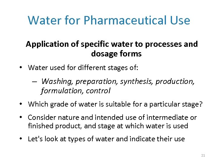Water for Pharmaceutical Use Application of specific water to processes and dosage forms •