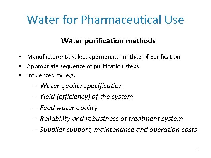 Water for Pharmaceutical Use Water purification methods • Manufacturer to select appropriate method of