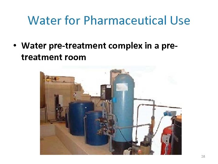 Water for Pharmaceutical Use • Water pre-treatment complex in a pretreatment room 28 