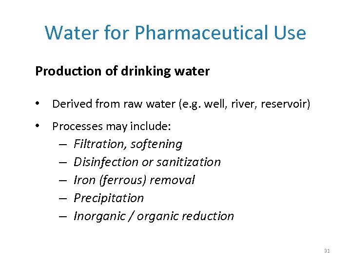 Water for Pharmaceutical Use Production of drinking water • Derived from raw water (e.