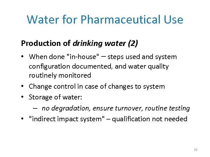 Water for Pharmaceutical Use Production of drinking water (2) • When done 