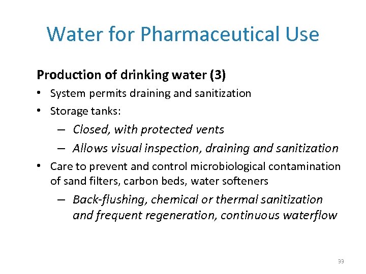 Water for Pharmaceutical Use Production of drinking water (3) • System permits draining and