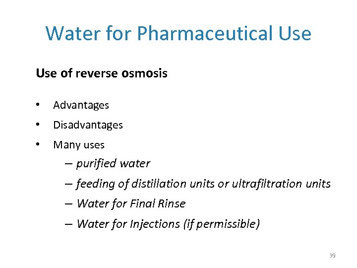 Water for Pharmaceutical Use of reverse osmosis • Advantages • Disadvantages • Many uses