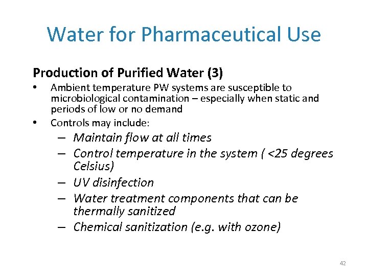Water for Pharmaceutical Use Production of Purified Water (3) • • Ambient temperature PW