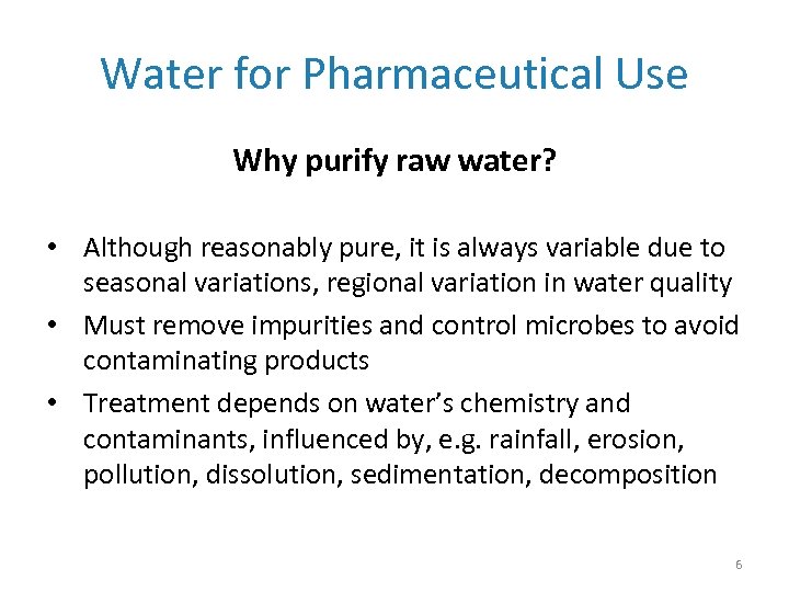 Water for Pharmaceutical Use Why purify raw water? • Although reasonably pure, it is