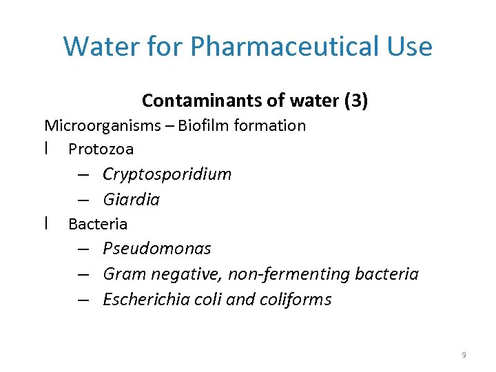 Water for Pharmaceutical Use Contaminants of water (3) Microorganisms – Biofilm formation l Protozoa